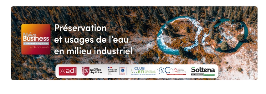 NéoBusiness en Nouvelle-Aquitaine, préservation et usages de l’eau en milieu industriel