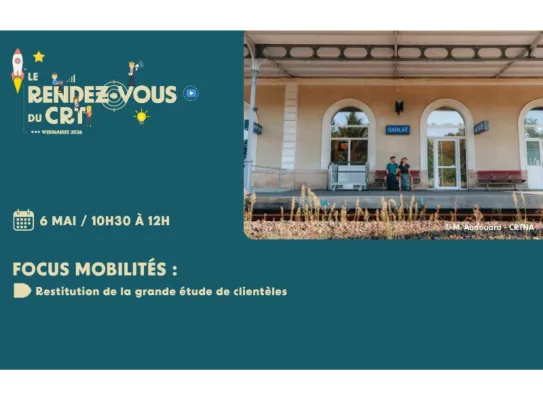 Webinaire CRTNA : Restitution Grande étude de clientèles - Focus Mobilités